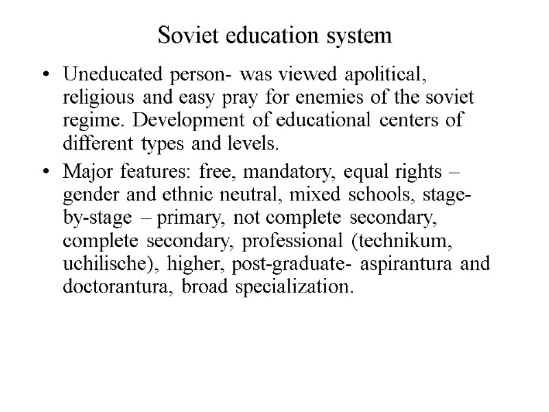 Soviet education system Uneducated person- was viewed apolitical, religious and easy pray for enemies